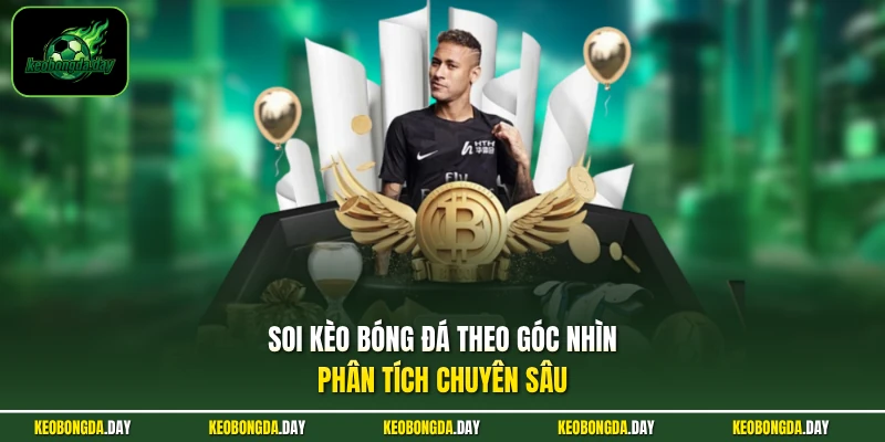 Soi kèo bóng đá theo góc nhìn phân tích chuyên sâu